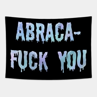 Abraca- Fuck you Tapestry