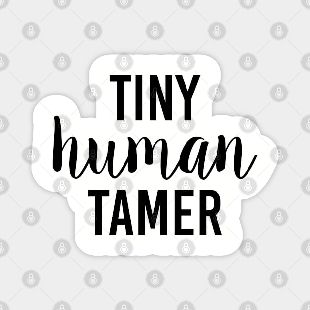 Tiny human tamer. kindergarten teacher. Perfect present for mom mother dad father friend him or her Magnet by SerenityByAlex