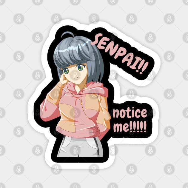 Senpai Notice Me Magnet by Weird Lines