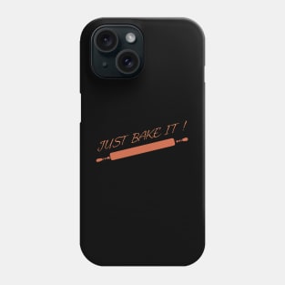 Bake Just bake it Phone Case