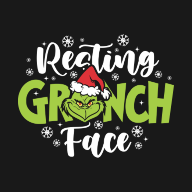 Resting Grinch Face Christmas - Resting Grinch Face - T-Shirt | TeePublic