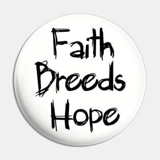 Faith Breeds Hope message Pin