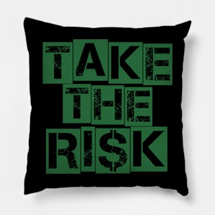 Take The Risk Dollar Green Pillow