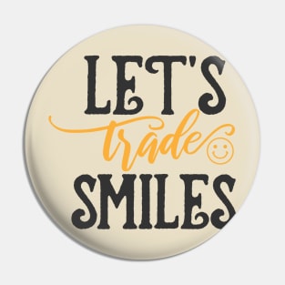 Let's Trade Smiles (Style B) Pin