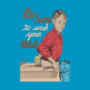 "Be Sure To Wash Your Ass" T-Shirt