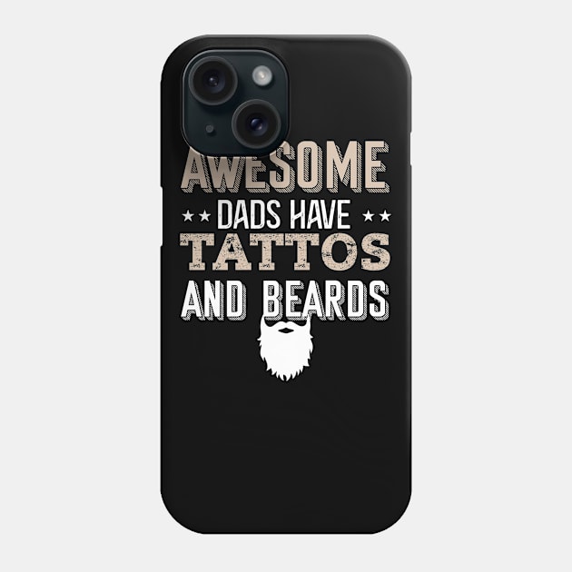 Awesome Dads Have Tattoos and Beards Phone Case by Crazy Shirts For All