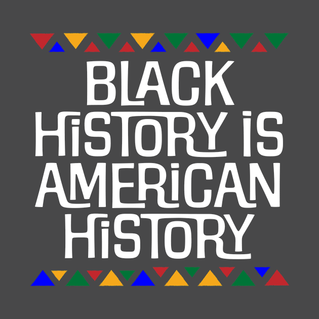 Black History is American History by GRAND CRU