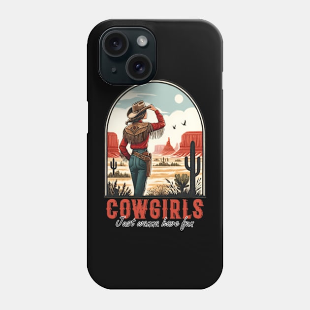 Cowgirls Just Wanna Have Fun Phone Case by Cun-Tees!