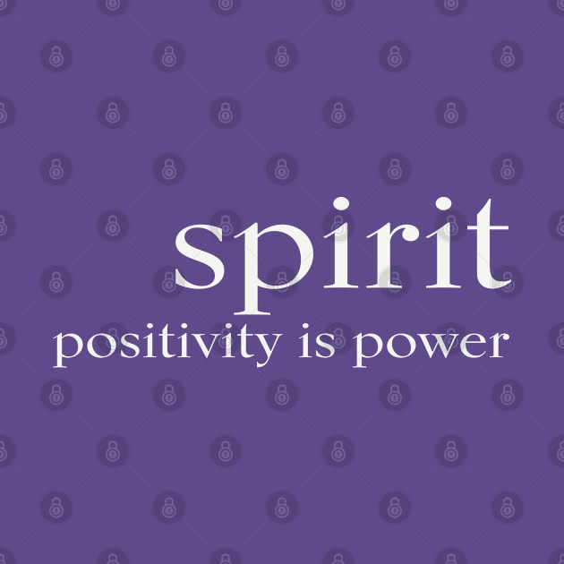 SPIRIT positivity is power - White by JTEESinc