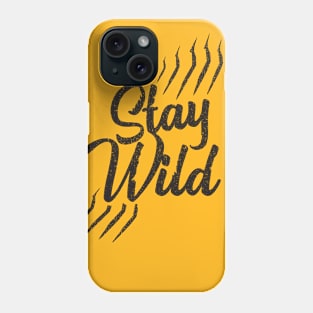 Stay Wild Nature Loving Quote Phone Case