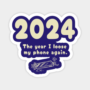 2024, The Year I Loose My Phone Again. Magnet