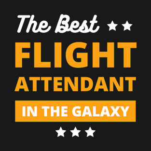 best flight attendant in the galaxy , best flight attendant gifts T-Shirt