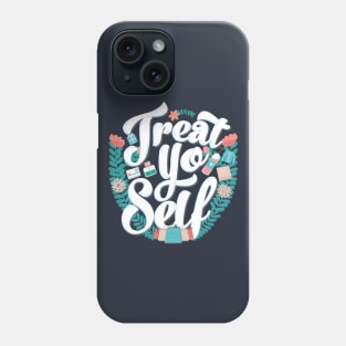 Treat Yo Self Phone Case