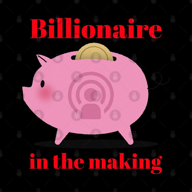 Billionaire in the making by Aversome