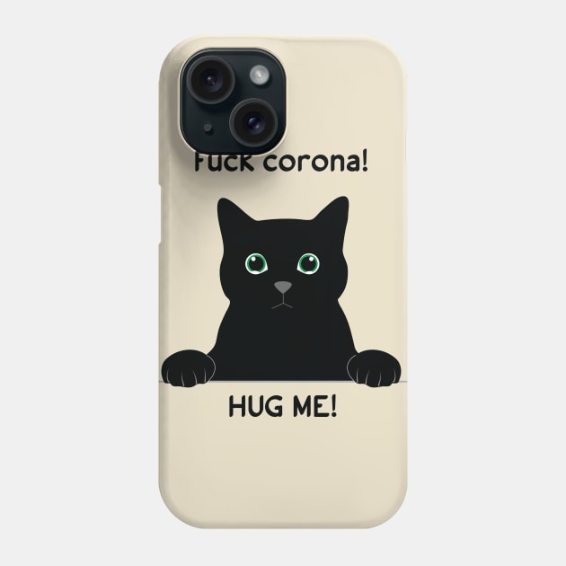 Black cat - fuck corana, hug me Phone Case by grafart