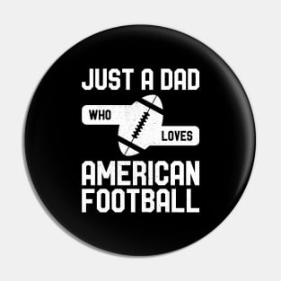 Just a Dad Who Loves American Football Pin