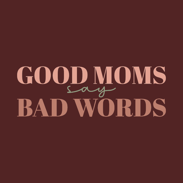 Good Moms Say Bad Words Shirt,Funny Mom Shirt,Mom Life Shirt,Sarcastic Mom Shirt,Mom Shirt,Mother's Day Shirt,Mother's Day Gift,Gift For Mom by Almytee