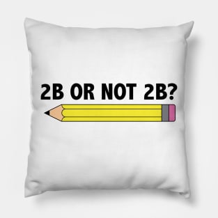 Funny Teacher for Art School 2B OR NOT 2B To Be Or Not To Be Pillow