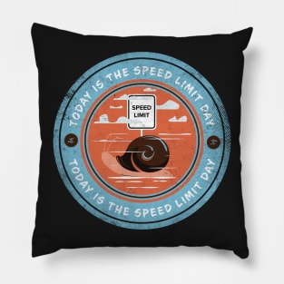 Today is Speed Limit Day Pillow