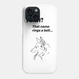 Pavlov? That name rings a bell - for bright backgrounds Phone Case