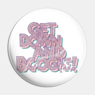 Get Down and Boogie (Light Background) Pin