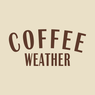 Coffee Weather T-Shirt