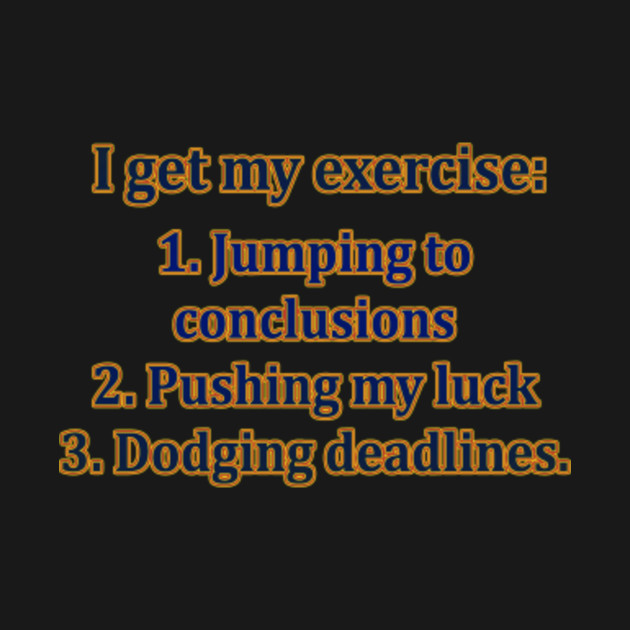 Funny OneLiner Exercise Joke Typography Funny Jokes Lettering One Simple Jumping To Conclusions Quotes Funny OneLiner Exercise Joke Typography Funny Jokes Lettering One Simple Jumping To Conclusions Quotes