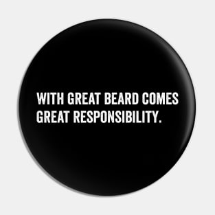 with great beard comes great responsibility Pin