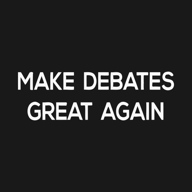 Make Debates Great Again by CuteSyifas93