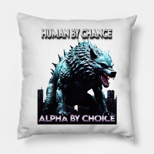 Human By Chance Alpha By Choice Cool Funny Alpha Wolf Meme Pillow