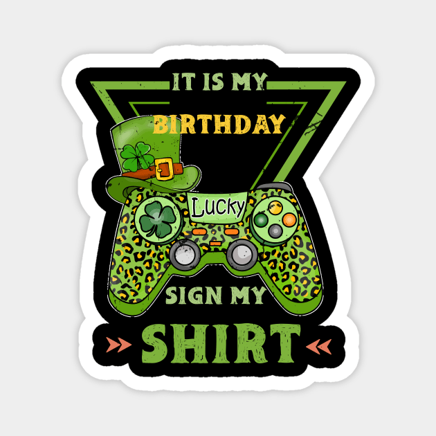 It's My Birthday Sign My Video Game Birthday Party Gamer , st patricks day Magnet by KRMOSH