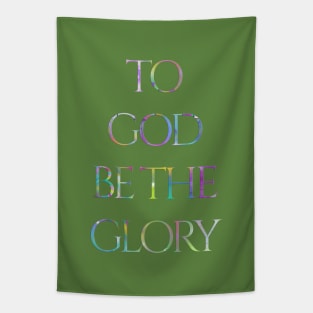 To God Be The Glory Powerful Affirmation Tapestry