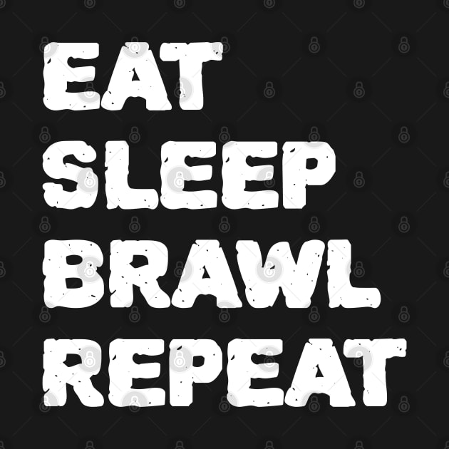 eat sleep brawl repeat by ZenCloak