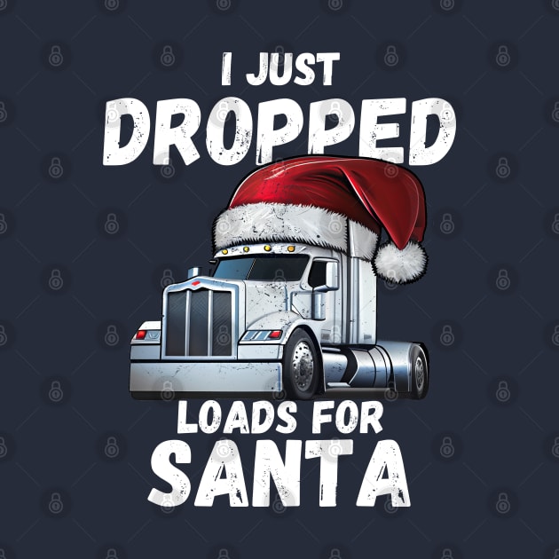 I Just Dropped Loads For Santa by Life2LiveDesign