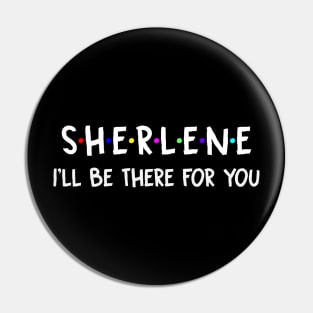 Sherlene I'll Be There For You | Sherlene FirstName | Sherlene Family Name | Sherlene Surname | Sherlene Name Pin