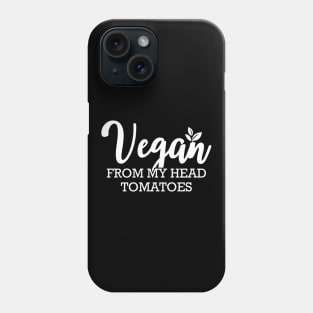 Vegan from head tomatoes Phone Case