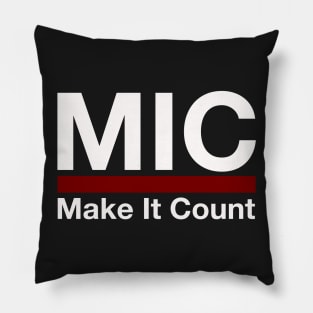 MIC (Make It Count) Pillow