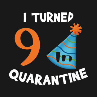 I turned 9 in quarantine birthday T-Shirt