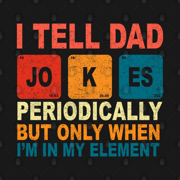 Fathers Day Tee from Wife Kids I Tell Dad Jokes Periodically by ZimBom Designer