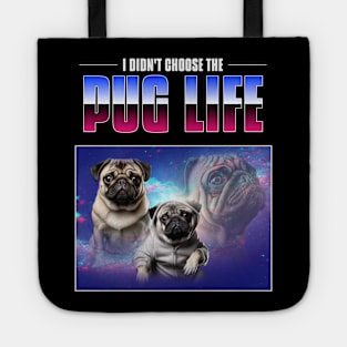 I didn't choose the pug life - pug life chose me - 90s bootleg Tote