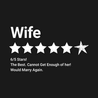 Wife Review 6 out of 5 Star Rating T-Shirt