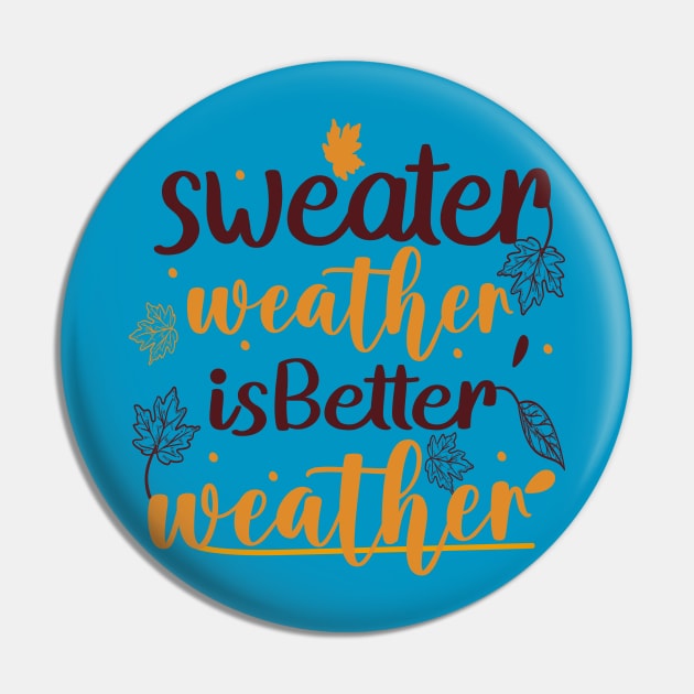 Sweater Weather Is Better Weather Pin by care store