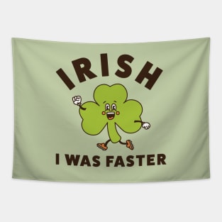 Irish I Was Faster Funny Running St. Patrick's Day Run Tapestry