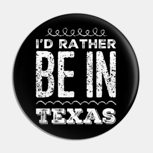 Love Texas I'd rather be in Texas Cute Vacation Holiday trip Pin