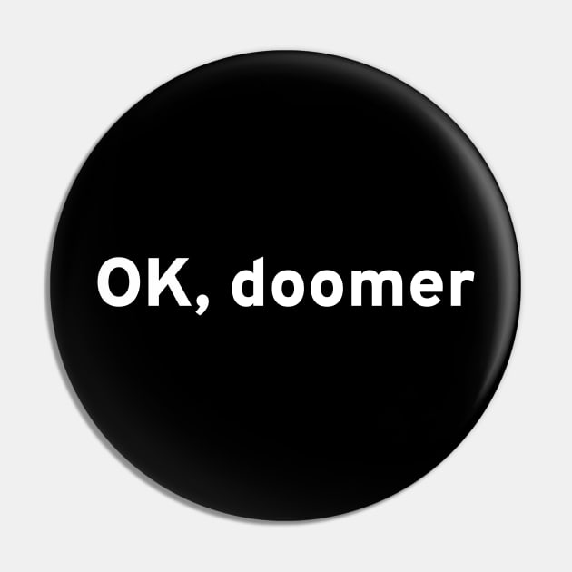 Anti Socialist Marxist Doomsday Climate Change OK Doomer Pin by Styr Designs