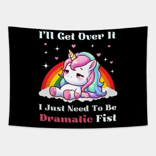 I Just Need To Be Dramatic First - Lazy Unicorn Tapestry