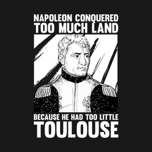 Napoleonic French Revolution Joke and Napoleon Bonaparte T-Shirt