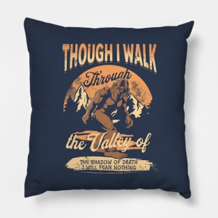 Though I Walk Through The Valley Of The Shadow of Death Pillow