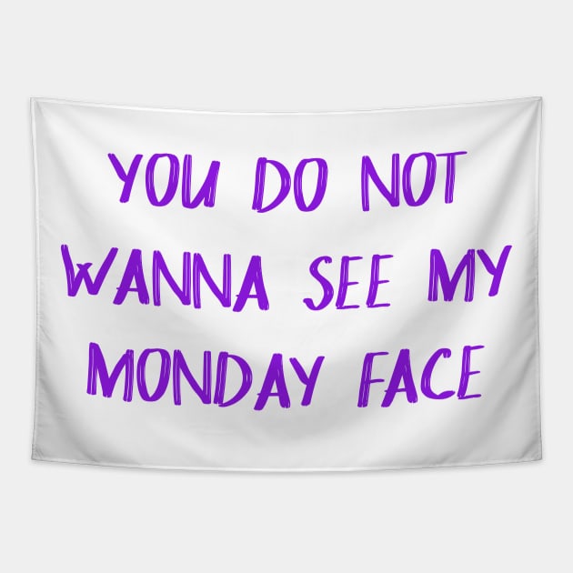 You Don't Wanna See My Monday Face Tapestry by lowercasev
