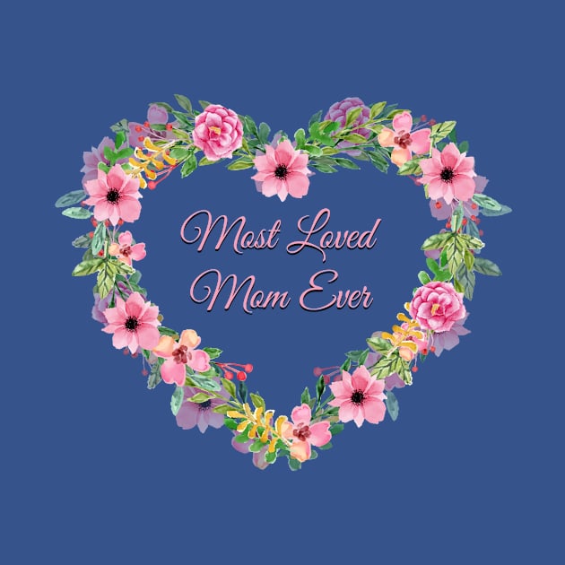 Most Loved Mom Ever Heart Flowers by letnothingstopyou